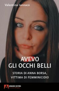 Scopri di più sull'articolo Avevo gli occhi belli. Storia di Anna Borsa, vittima di femminicidio